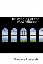 The Winning of the West Volume 4 - Theodore Roosevelt