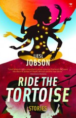 RIDE THE TORTOISE LIESL JOBSON JACANA ISBN 9781431405664 - Liesl Jobson