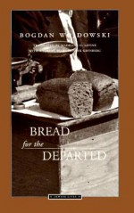 Bread for the Departed - Bogdan Wojdowski, Madeline G. Levine, Henryk Grynberg