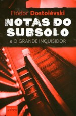 Notas do Subsolo e O Grande Inquisidor - Fyodor Dostoyevsky, Ruth Guimarães, Natalia Nunes, Oscar Mendes