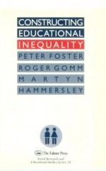 Constructing Educational Inequality: A Methodological Assessment (Social Research and Educational Studies Series) - Peter Foster, Roger Gomm, Martyn Hammersleley