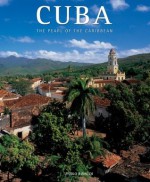 Cuba: The Pearl of the Caribbean - Paolo Rinaldi, Antonio Attini, Anna Galliani, Ann Ghiringhelli