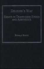 Deleuze's Way: Essays in Transverse Ethics and Aesthetics - Ronald Bogue