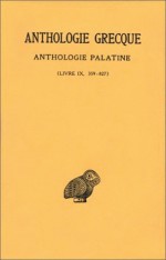 Anthologie grecque. Tome VIII: Anthologie palatine, Livre IX, Épigrammes 359-827 - Pierre Laurens, Jean Irigoin