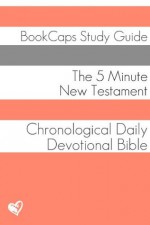 The Five Minute New Testament: A Chronological Daily Devotional Bible - BookCaps, Golgotha Press