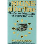 The Signs of Our Time: The Secret Meanings of Everyday Life - Jack Solomon