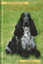 Cocker Spaniel (Pet Owner's Guide) - Frank Kane