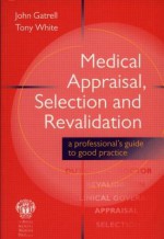 Medical Appraisal, Selection and Revalidation - John Gatrell, Tony White