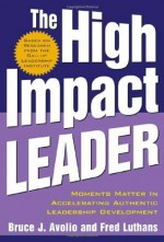 The High Impact Leader - Bruce J. Avolio, Fred Luthans