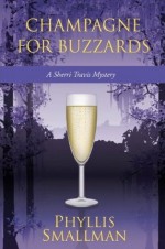 Champagne for Buzzards - Phyllis Smallman