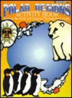 Polar Regions Activity Book: Explore the Arctic and Antarctic Through Arts and Crafts - Grades 3-6 - Kathy Rogers, Barbara Lorseyedi