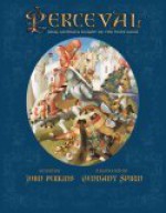 Perceval: King Arthur's Knight of the Holy Grail - John Perkins, Gennady Spirin