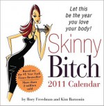 Skinny Bitch Calendar: Let This Be the Year You Love Your Body! - Rory Freedman, Kim Barnouin