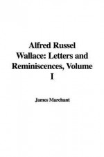 Letters and Reminiscences 1 - Alfred Russel Wallace