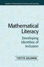 Mathematical Literacy: Developing Identities of Inclusion - Yvette Solomon