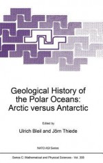 Geological History of the Polar Oceans: Arctic Versus Antarctic - Jorn Thiede