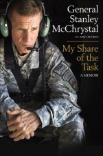 My Share of the Task: A Memoir - Stanley McChrystal