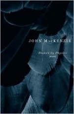 Shaken by Physics: Poems - John MacKenzie, Lynn Henry, Ingrid E. Paulson