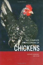 The Complete Encyclopedia Of Chickens - Esther J.J. Verhoef-Verhallen, Aad Rijs