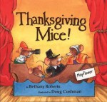 Thanksgiving Mice! - Bethany Roberts, Doug Cushman