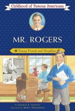 Mr. Rogers: Young Friend and Neighbor - George E. Stanley