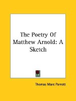 The Poetry of Matthew Arnold: A Sketch - Thomas Marc Parrott