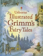 Usborne Illustrated Grimm's Fairy Tales - Ruth Brocklehurst, Gill Doherty, Raffaella Ligi