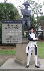 Historical Reenactment: From Realism to the Affective Turn - Iain McCalman, Paul A. Pickering