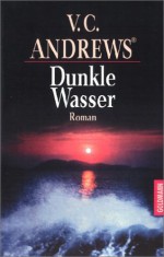 Dunkle Wasser (Die Casteel-Saga, #1) - V.C. Andrews, Angela Meermann