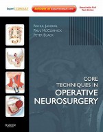 Core Techniques in Operative Neurosurgery - Rahul Jandial, Paul McCormick, Peter M. Black