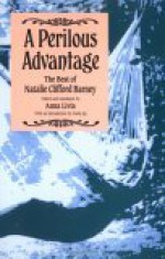 A Perilous Advantage: The Best of Natalie Clifford Barney - Natalie Clifford Barney, Anna Livia, Karla Jay