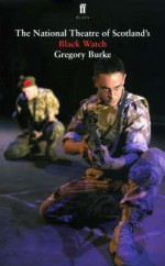 Black Watch - Gregory Burke