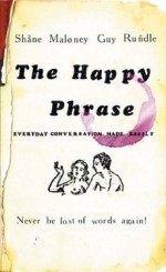 The Happy Phrase - Shane Maloney, Guy Rundle