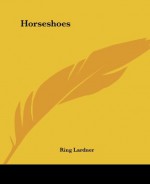 Horseshoes - Ring Lardner