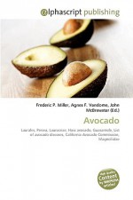 Avocado - Agnes F. Vandome, John McBrewster, Sam B Miller II