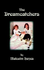 The Dreamcatchers - Malcolm Hayes