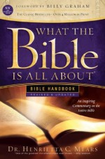 What the Bible Is All About Handbook Revised NIV Edition: An Inspiring Commentary on the Entire Bible - Henrietta C. Mears