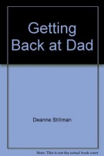 Getting back at Dad - Deanne Stillman