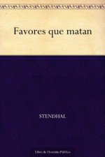 Favores que matan (Spanish Edition) - Stendhal