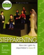 Stepparenting: How Can I Gain My Stepchildren's Respect? - Dennis Rainey, Barbara Rainey