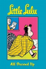 Little Lulu Volume 10: All Dressed Up - John Stanley, Irving Tripp