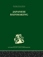 Japanese Rainmaking and other Folk Practices (Routledge Library Editions: Anthropology and Ethnography) - Geoffrey Bownas, Pauline Brown