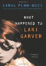 What Happened to Lani Garver - Carol Plum-Ucci