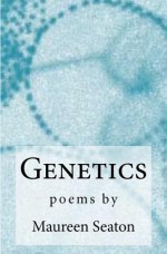 Genetics - Maureen Seaton