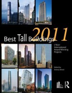 Best Tall Buildings 2011: Ctbuh International Award Winning Projects - Antony Wood