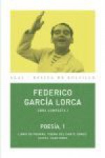 Obra completa I. Poesía, 1. Libro de poemas. Poema del cante jondo. Suites. Canciones - Federico García Lorca, Miguel García Posada