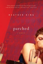 Parched - Heather King