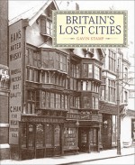 Britain's Lost Cities - Gavin Stamp