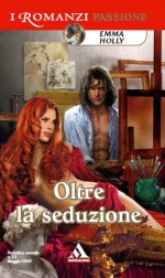 Oltre la seduzione - Emma Holly