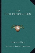 The Duke Decides (1903) - Headon Hill